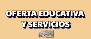 Oferta educativa y servicios